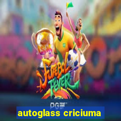 autoglass criciuma